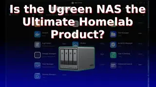 Is the Ugreen NAS the Ultimate Homelab Product?