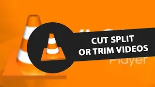 How To Cut Split Or Trim Videos In Vlc Media Player