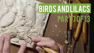 Birds and Lilacs. Woodcarving: Full process, part 7 of 13