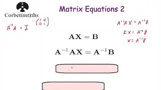 Matrix Equations part 2 - Corbettmaths