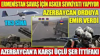 ERMENİSTAN SAVAŞ İÇİN ASKER SEVKİYATI YAPIYOR | AZERBAYCAN ORDUYA EMİR VERDİ | AZERBAYCAN’A KARŞI..