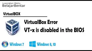 Virtual Box Error Failed to Open a Session for the Virtual Machine VT-x is disabled in the BIOS