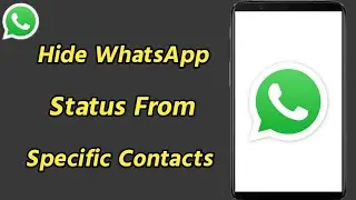 How to Hide WhatsApp Status From Specific Contacts | Hide WhatsApp Status With Some Selected Contact