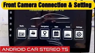 Front Camera Installation, connection & Setting of Android Car stereo T5 - [Step by Step]