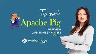 Apache Pig Interview Questions and Answers 2019 Part-1 | Apache Pig | Wisdom Jobs