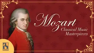 Mozart | Classical Music Masterpieces