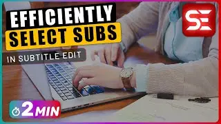 How to SELECT SUBTITLES Efficiently using Subtitle Edit