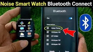 Noise Smart Watch Bluetooth Connect | Noise Smart Watch Bluetooth Se Kaise Connect Kare