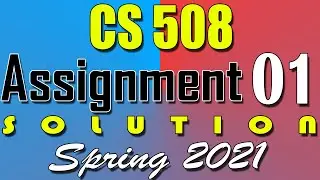 CS508 Assignment 1 Solution Spring 2021 | CS508 Assignment 1 Solution 2021