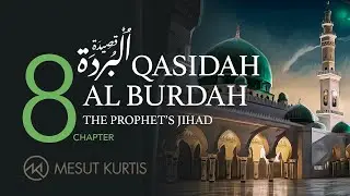 Mesut Kurtis - Qasidah AL Burdah Chapter 8 | مسعود كُرتِس - قصيدة البُردة الفصل الثامن