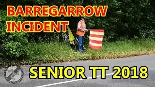 Barregarrow Incident - Senior TT 2018 - James Hillier