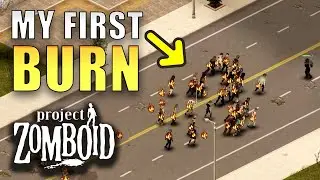 My First Burn | Project Zomboid | Louisville Start Part 74