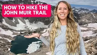 How to plan a thru-hike of the John Muir Trail (permits, getting to the trail, resupply options etc)