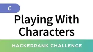 HackerRank Solution: Playing With Characters in C