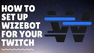 How to set up WizeBot for your Twitch Channel!!