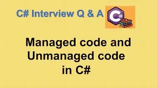 Difference between Managed code and Unmanaged code in C#