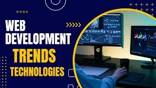 Web Development Trends and Technologies of Tomorrow