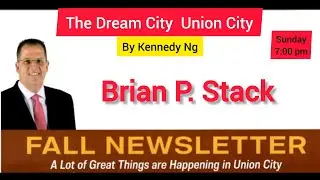Brian P  Stack Fall Newsletter 2023 Union City "The Dream City" by Kennedy Ng