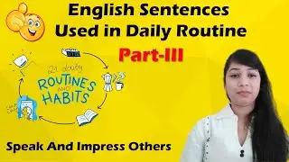 Learn English Sentences Used in Daily Routine- Part III | Daily Use English Sentences by Shreya Mam