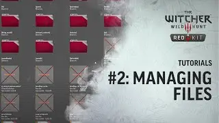 The Witcher 3 REDkit — Tutorial #2: File and Project Management