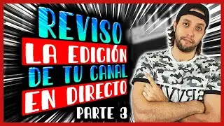 🔴 REVISAMOS la edición de TU CANAL en directo 👀 Tercera Parte