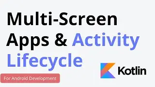 3. Multi-Screen Apps and the Activity Lifecycle | Android Development with Kotlin | Kotlin Tutorial