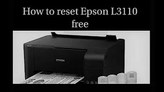 Epson L3110 Free Resetter | How to reset Epson L3110