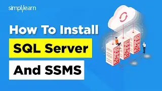 How To Install SQL Server And SSMS | SQL Server | SQL Server Management Studio | 2024 | Simplilearn