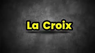 La Croix Pronunciation | How To Say La Croix