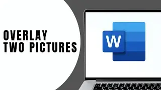 How to Overlay Two Pictures in Microsoft Word | Microsoft Word Tutorial