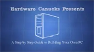 Hardware Canucks Guide to Building Your Own Personal Computer (PC)