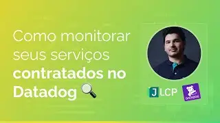 Como monitorar seus serviços contratados no Datadog