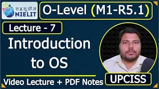 O-Level M1 R5.1 | Introduction to Operating System OS | Lecture 7 | UPCISS