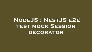 NodeJS : NestJS e2e test mock Session decorator