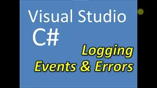 C# Logging Events And Errors