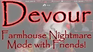 Farmhouse Nightmare Mode with Friends! | Devour