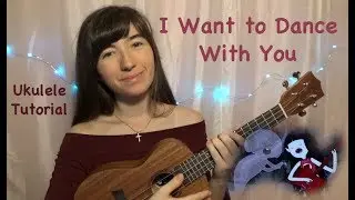 I Want to Slow Dance With You ~ Adventure Time | Ukulele Tutorial
