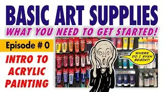 Art Supply Buying Guide! What you NEED to get started – Free Intro to Acrylic Painting Class #0