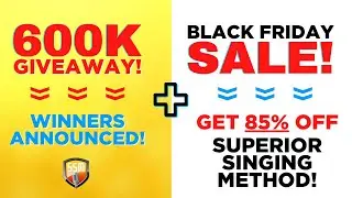 Superior Singing 600K Giveaway (WINNERS ANNOUNCED) + BLACK FRIDAY starts now! GET 85% OFF my course!