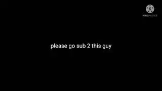 shout out please sub to dis guy