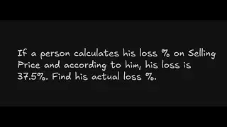 If a person calculates his loss % on Selling Price and according to him, his loss is 37.5%.