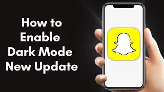 How to Enable Dark Mode on Snapchat New Update