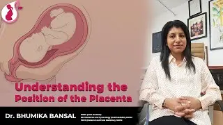 Position of Placenta | Position of Placenta in Pregnancy | Dr Bhumika Bansal Gynecologist