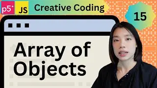 Array of Objects - Creative Coding with p5.js