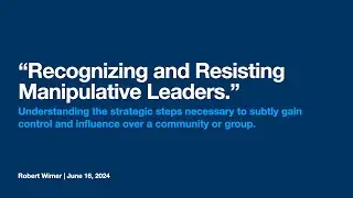 Recognizing and Resisting Manipulative Leaders