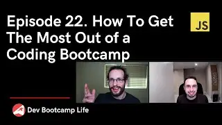 Episode 22. How To Get The Most Out of a Coding Bootcamp