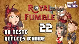 ROYAL FUMBLE 22 - REFLETS D'ACIDE - replay Twitch