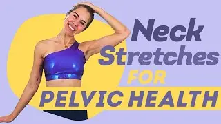 Physical Therapy Neck and Shoulder Stretches for Pelvic Health