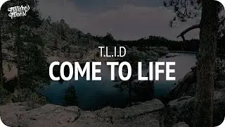 T.L.I.D - Come To Life