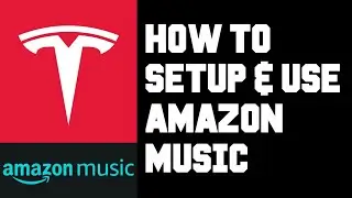 Tesla How To Setup & Use Amazon Music - How To Use Amazon Music in Tesla Vehicle